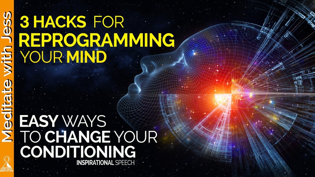 Reprogram Your Mind With These 3 Easy Techniques - Change Your Conditioning