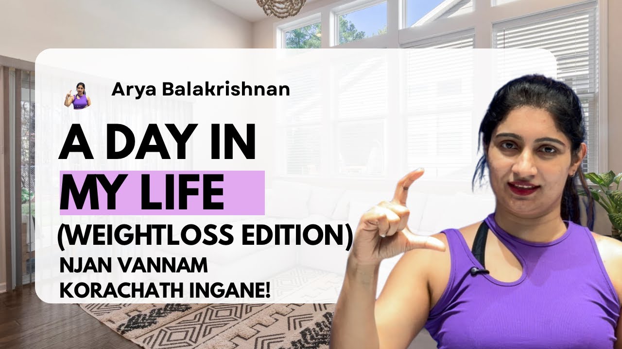 A DAY IN MY LIFE (WEIGHTLOSS EDITION) | NJAN VANNAM KORACHATH INGANE! | ARYA BALAKRISHNAN