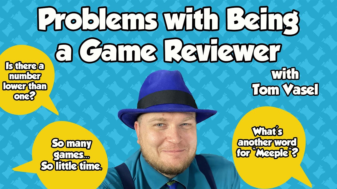 Problems with Being a Game Reviewer - with Tom Vasel
