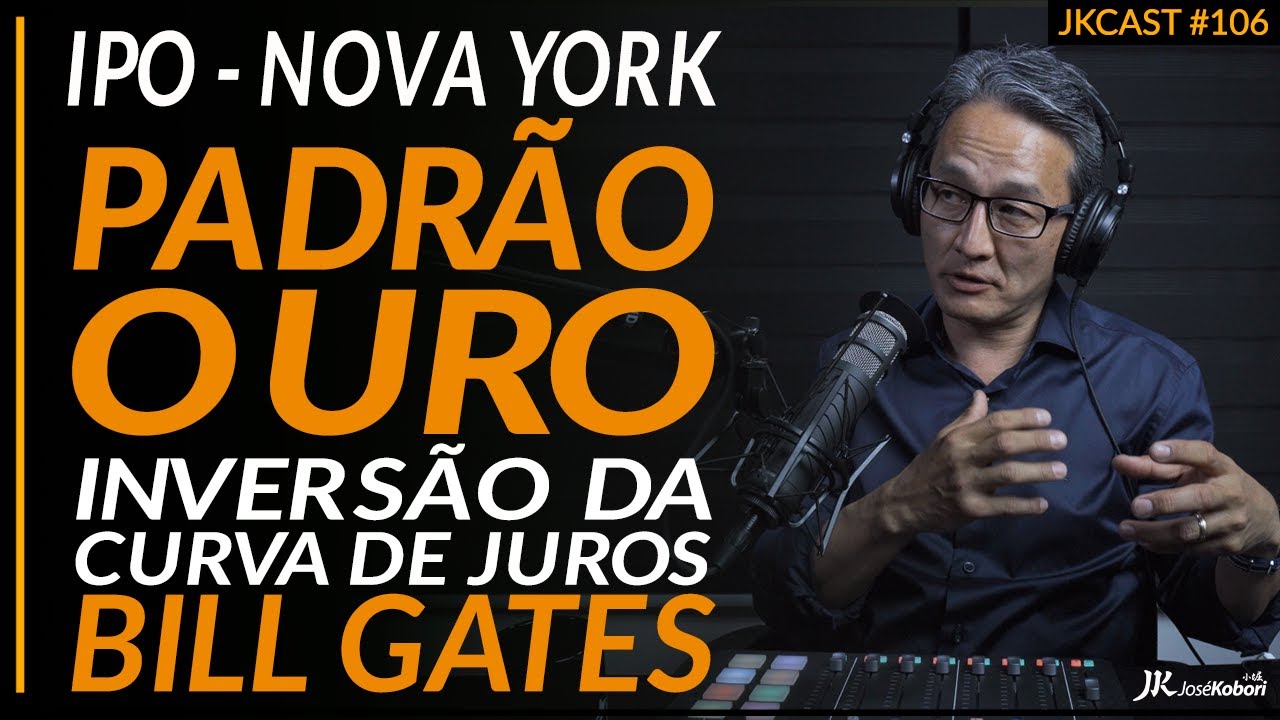 JKCast #106 - Inversão das curva de juros, Bill Gates, Padrão Ouro, IPO USA