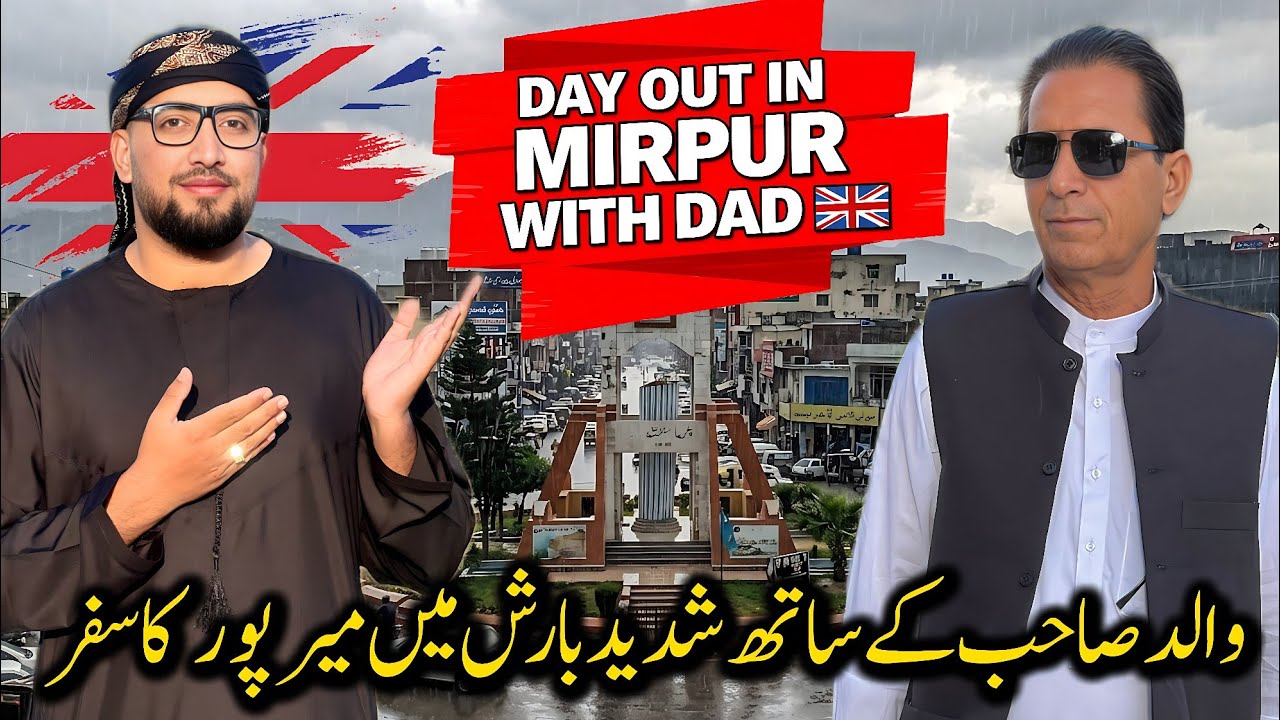 Visiting MIRPUR AJK With Dad In Extreme Rain 😱🇬🇧 || Big Project Done Today 😍 || #kashmiri_bethak 