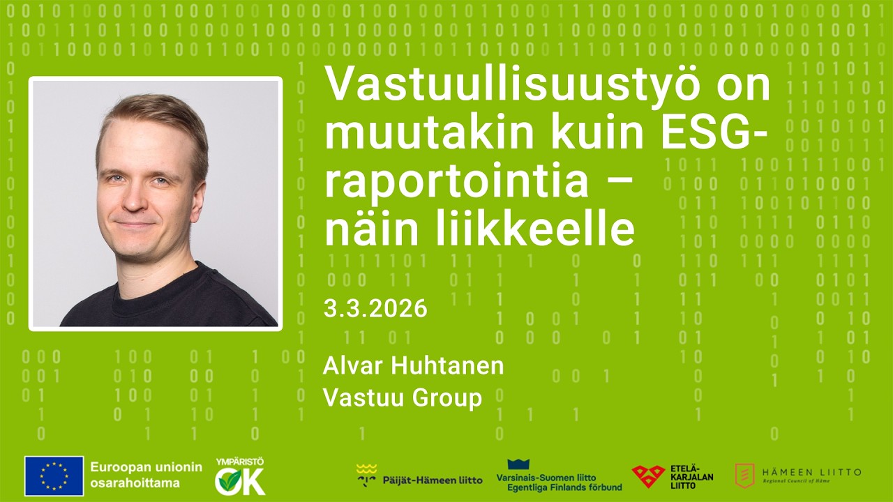 Vastuullisuustyö on muutakin kuin ESG‑raportointia – näin liikkeelle  | Ympäristö OK 3.3.2026