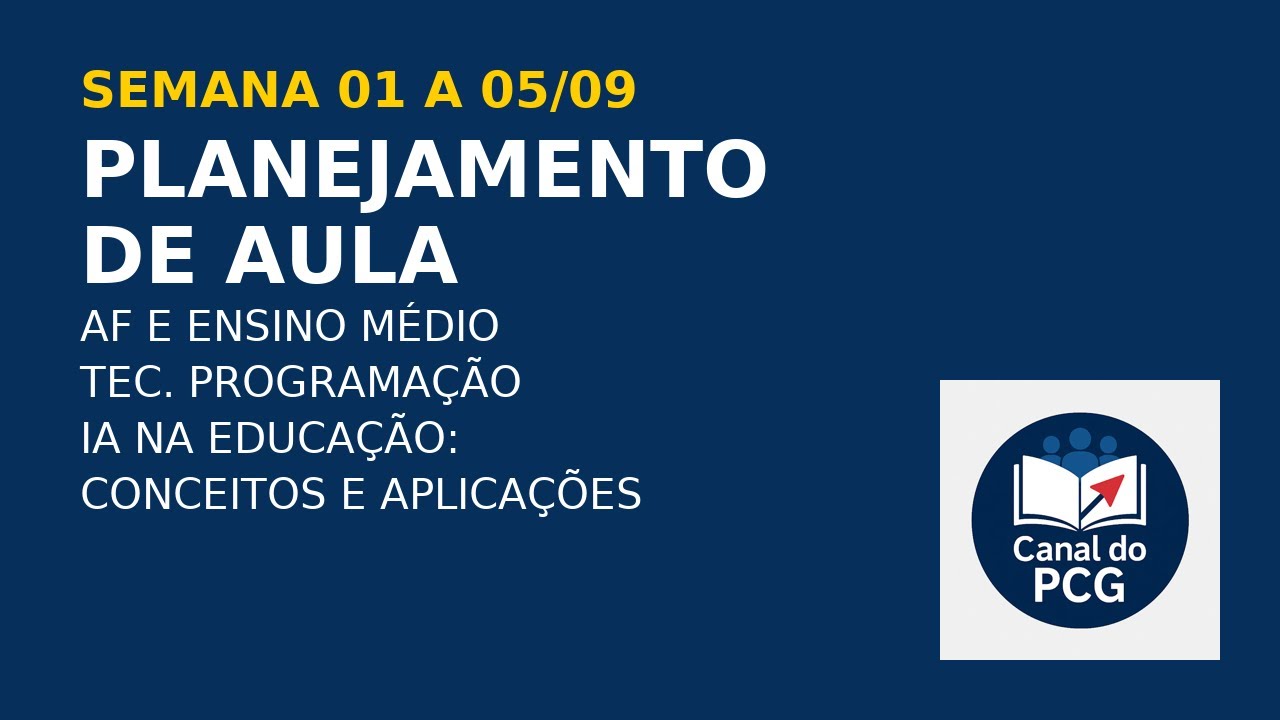 PLANEJAMENTO DE AULA – AF E ENSINO MÉDIO – TEC. PROGRAMAÇÃO – IA NA EDUCAÇÃO: CONCEITOS E APLICAÇÕES