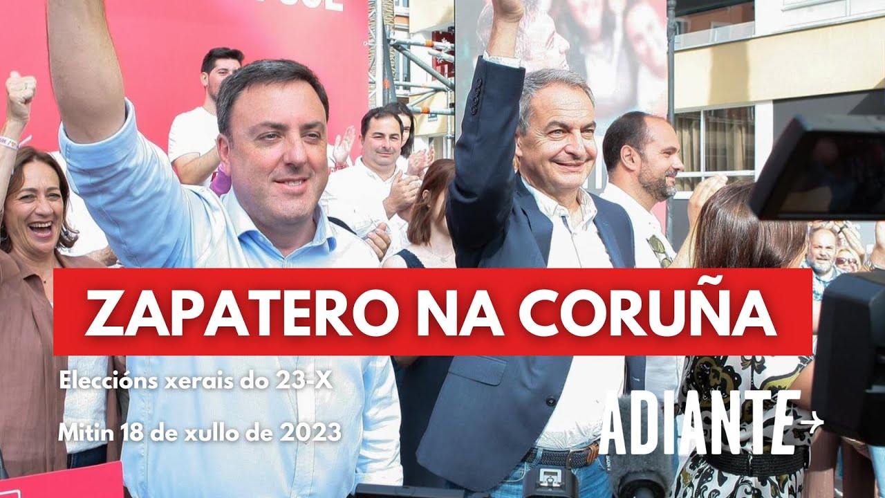 Mitin con Zapatero na Coruña - Campaña xerais 23-X (18/07/2023)