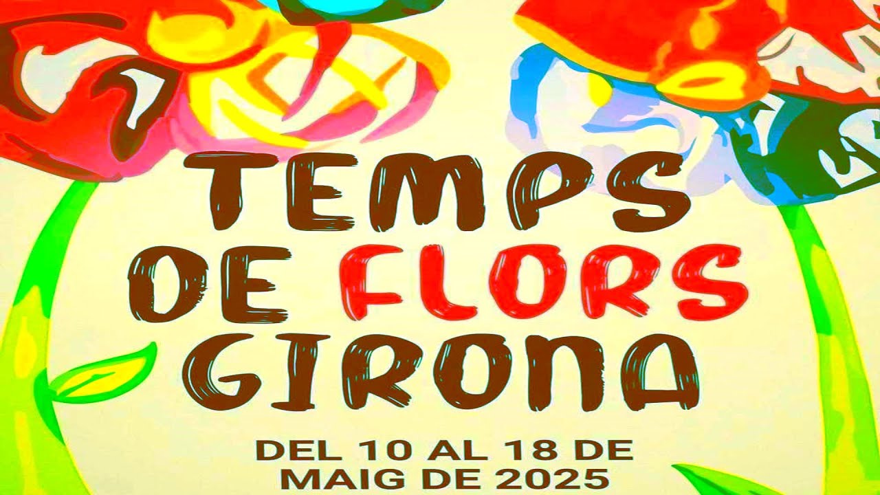 GIRONA 🌸🌺🌼 TEMPS DE FLORS 2025 - 4K - MÚSICA SUBTITULADA EN CATALÀ