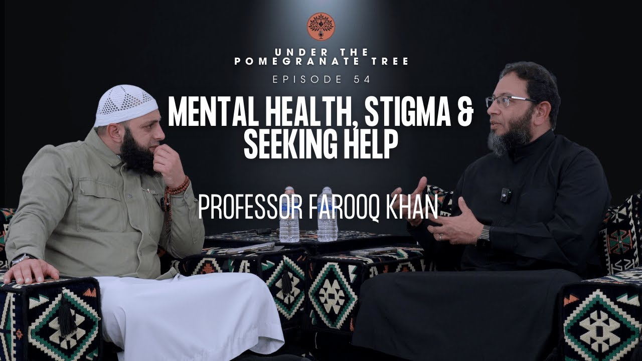 Mental Health, Stigma & Seeking Help | Professor Farooq Khan | Ep. 54