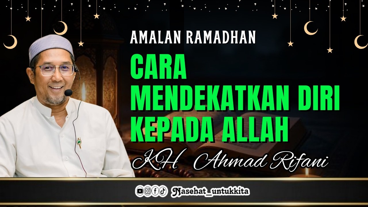 345 | CARA MENDEKATKAN DIRI KEPADA ALLAH | KH AHMAD RIFANI