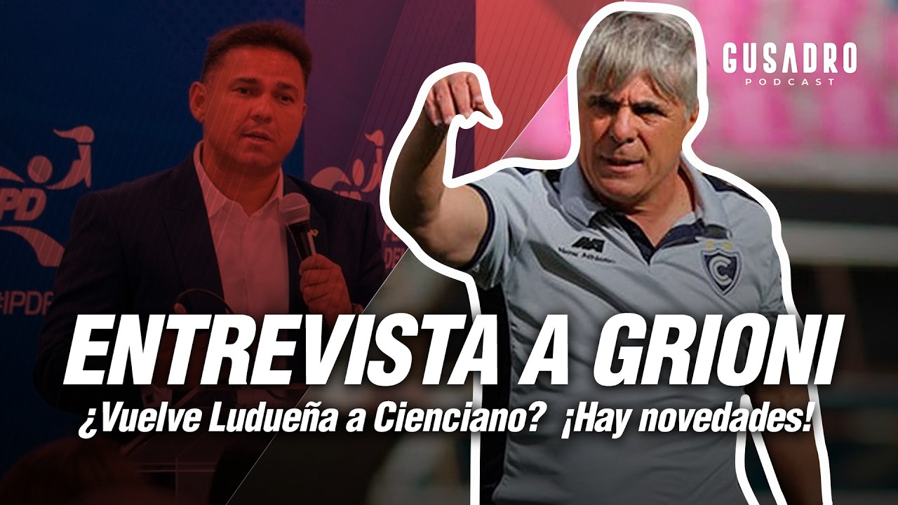 GUSADRO PODCAST: ENTREVISTA CON MARCELO GRIONI ¿VUELVE LUDEÑA? ¿FICHAJES? (HOY 8:00 PM)