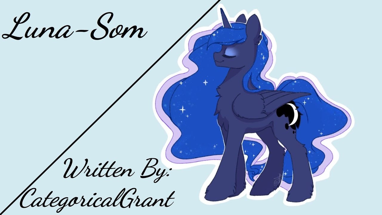 Luna-Som (Fanfic Reading - Comedy/Drama/Random MLP)