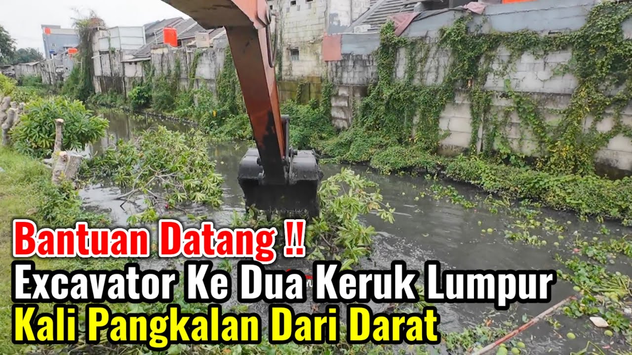 Bantuan Datang‼️Excavator Ke Dua Keruk Lumpur Kali Pangkalan Dari Darat