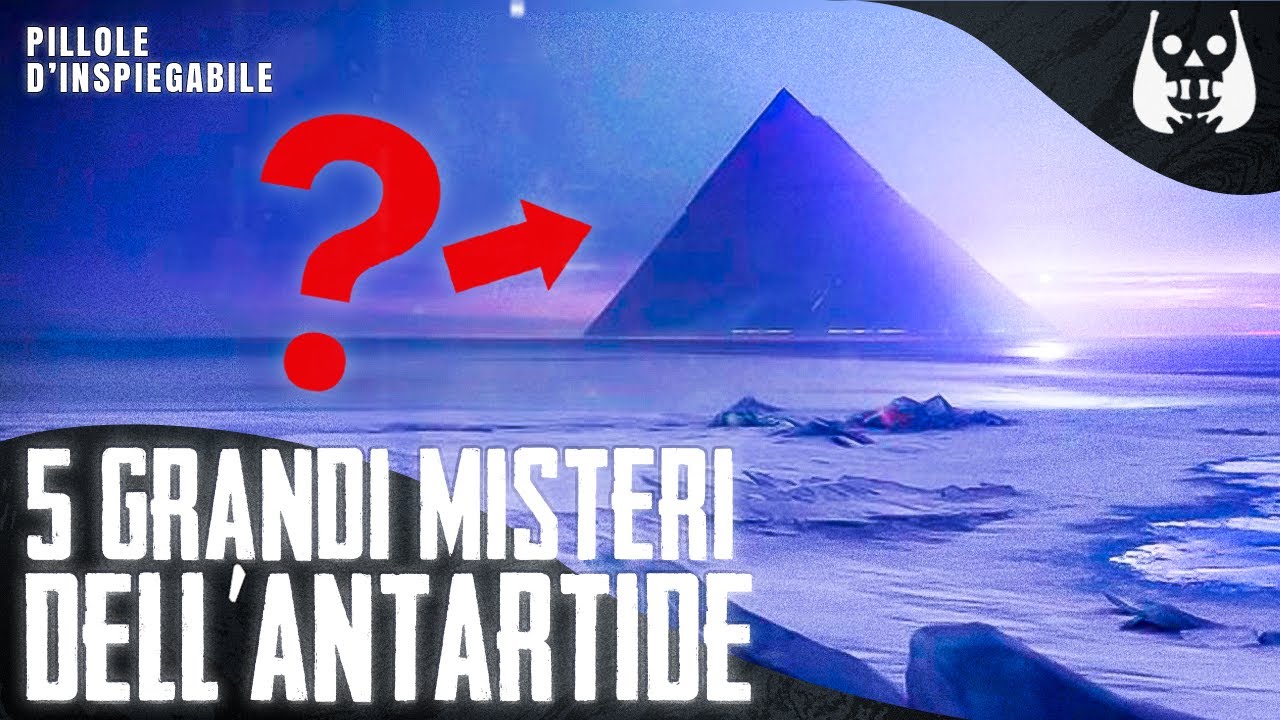 5 GRANDI MISTERI dell'ANTARTIDE che la SCIENZA NON pu&ograve; SPIEGARE -  💊 Pillole d'Inspiegabile