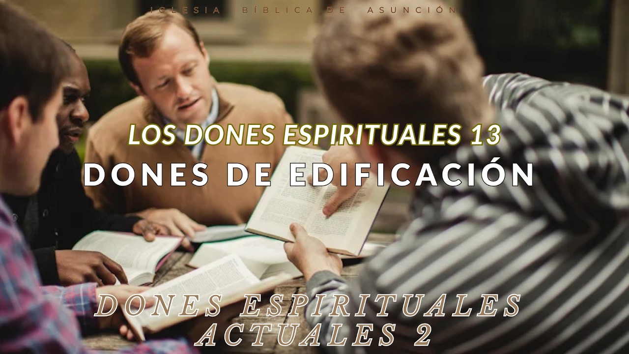DONES ESPIRITUALES 13. DONES DE EDIFICACIÓN - DONES ESPIRITUALES ACTUALES 2. Pr. José Maidana