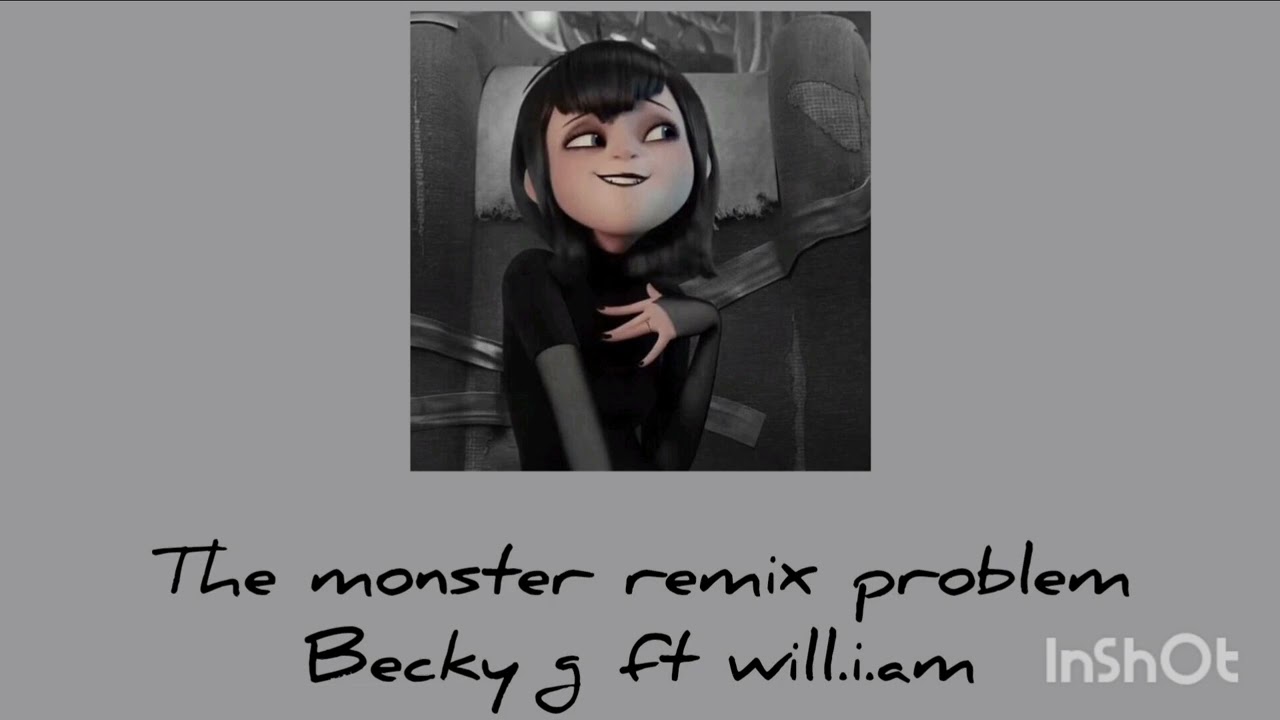 The monster remix problem slowed Becky g ft will.i.am