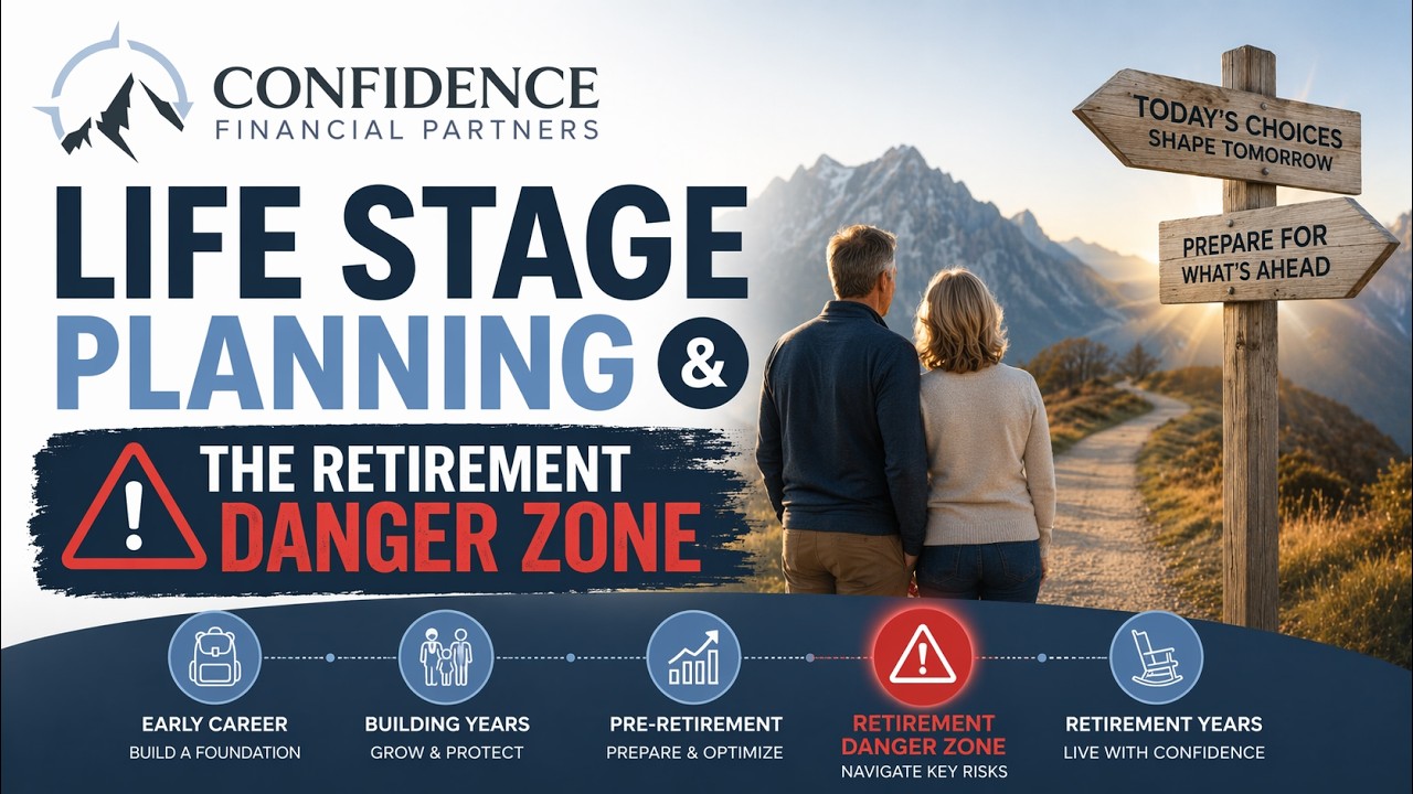 Life Stage Planning & The Retirement Danger Zone - Confidence Financial Partners