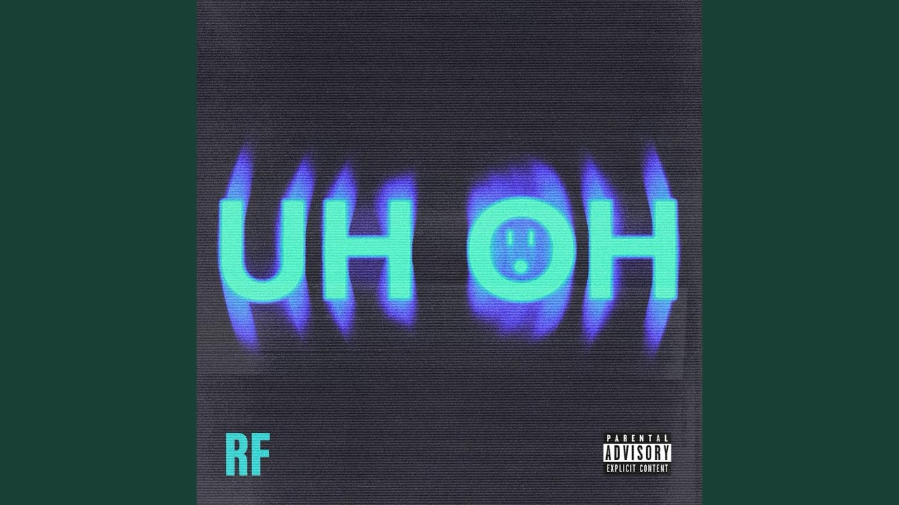 Uh Oh (Explicit)