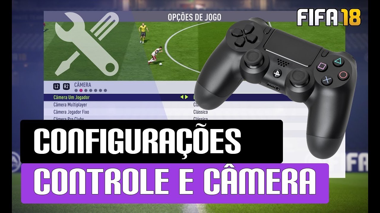 FIFA 18 | CONFIGURAÇÕES DE CONTROLE E CÂMERA DE JOGO