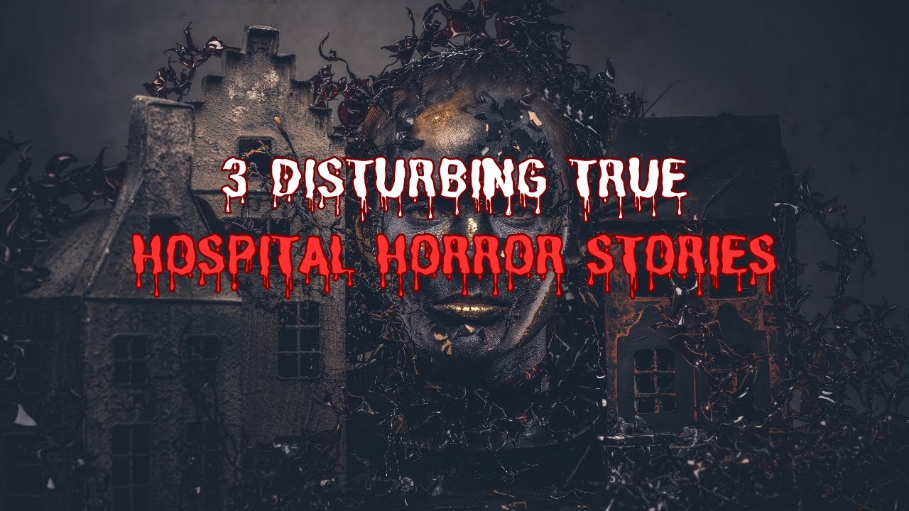 Hospital Staff Describe Their Most Disturbing Nights