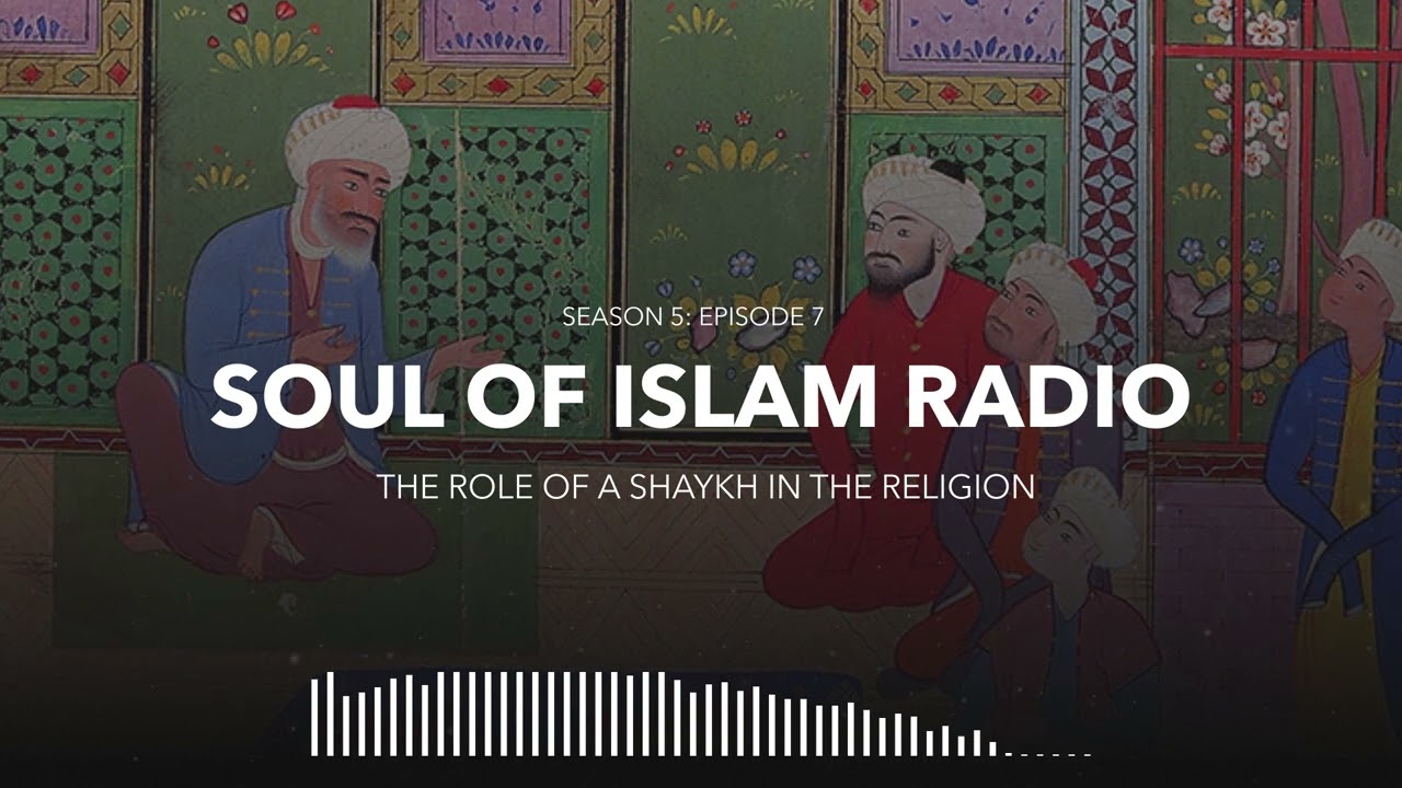 05-07 | The Role of a Shaykh in the Religion