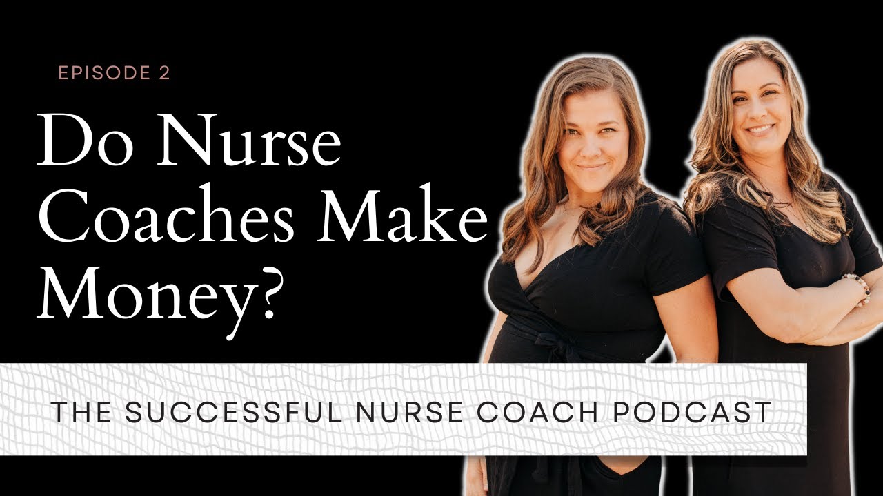 Ep. 2 - Do Nurse Coaches Actually Make Money?
