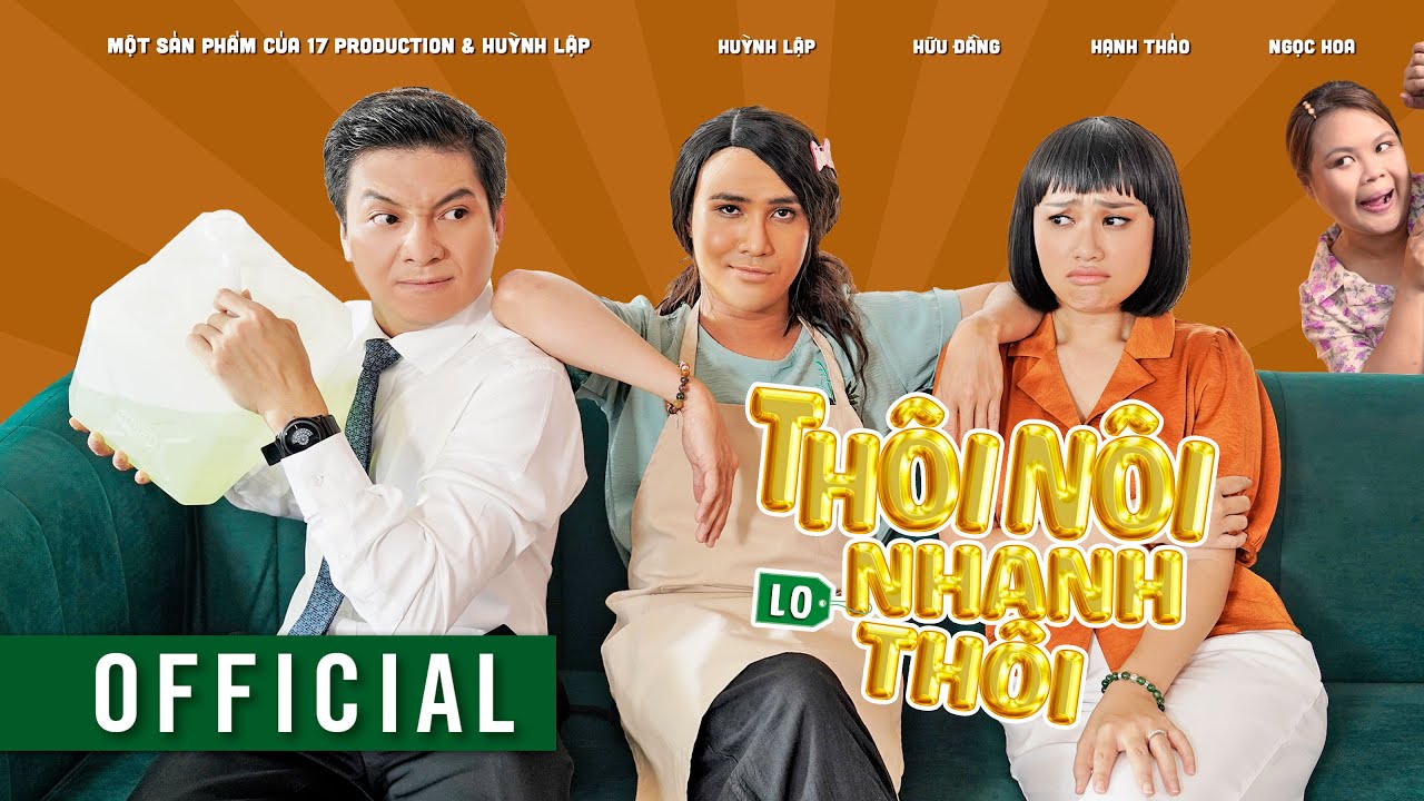 HUỲNH LẬP II TH&Ocirc;I N&Ocirc;I LO NHANH TH&Ocirc;I I Hạnh Thảo, Hữu Đằng, Ngọc Hoa [OFFICIAL]