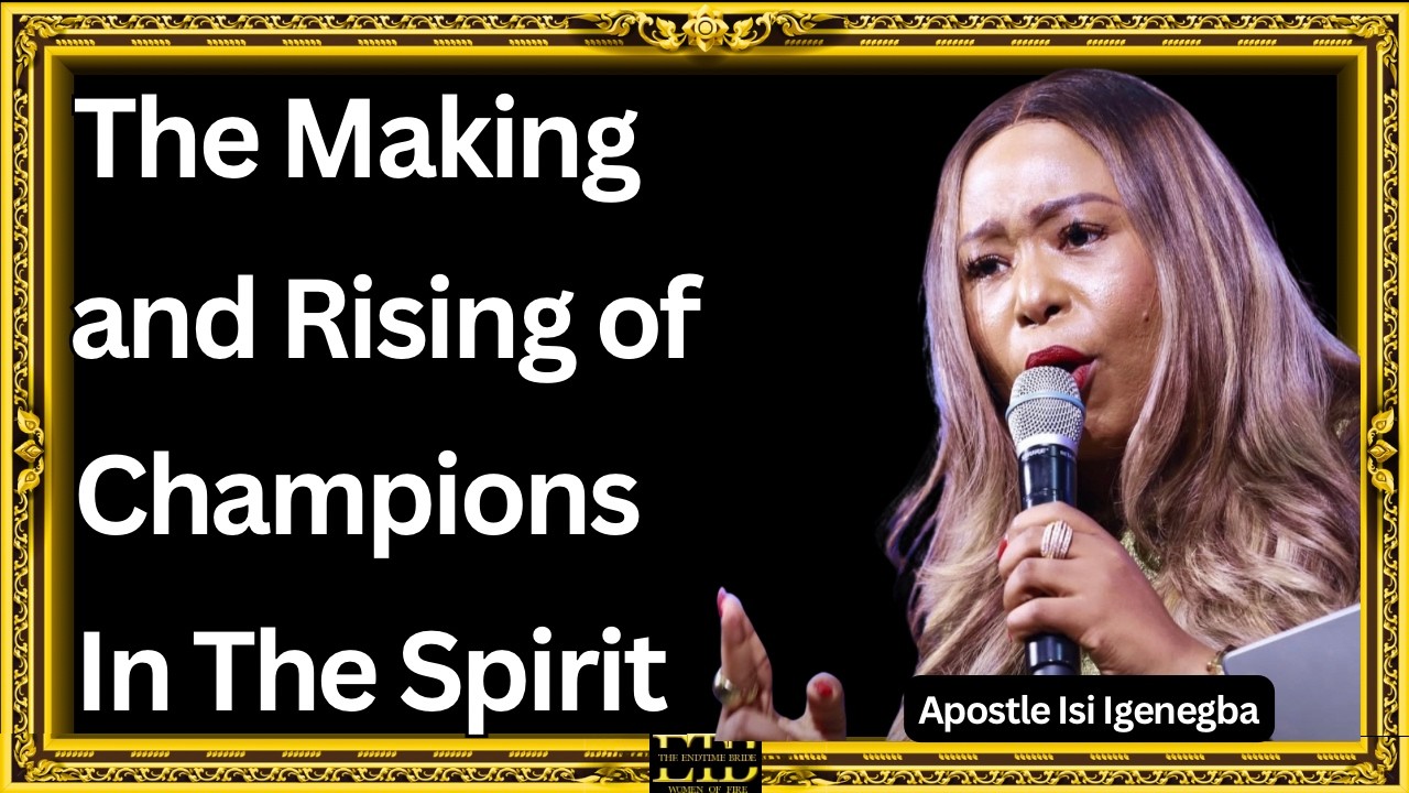 The Making and Rising of Champions in The Spirit || Apostle Isi Igenegba
