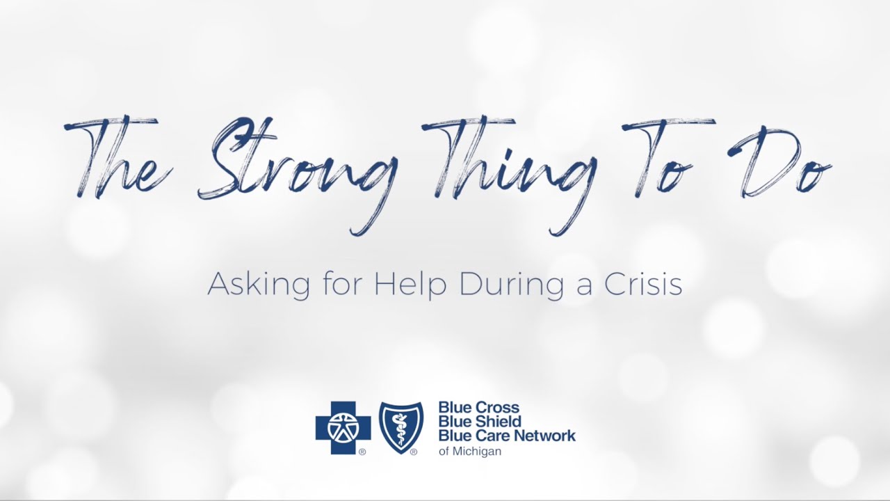 The Strong Thing To Do: Asking for Help During a Crisis