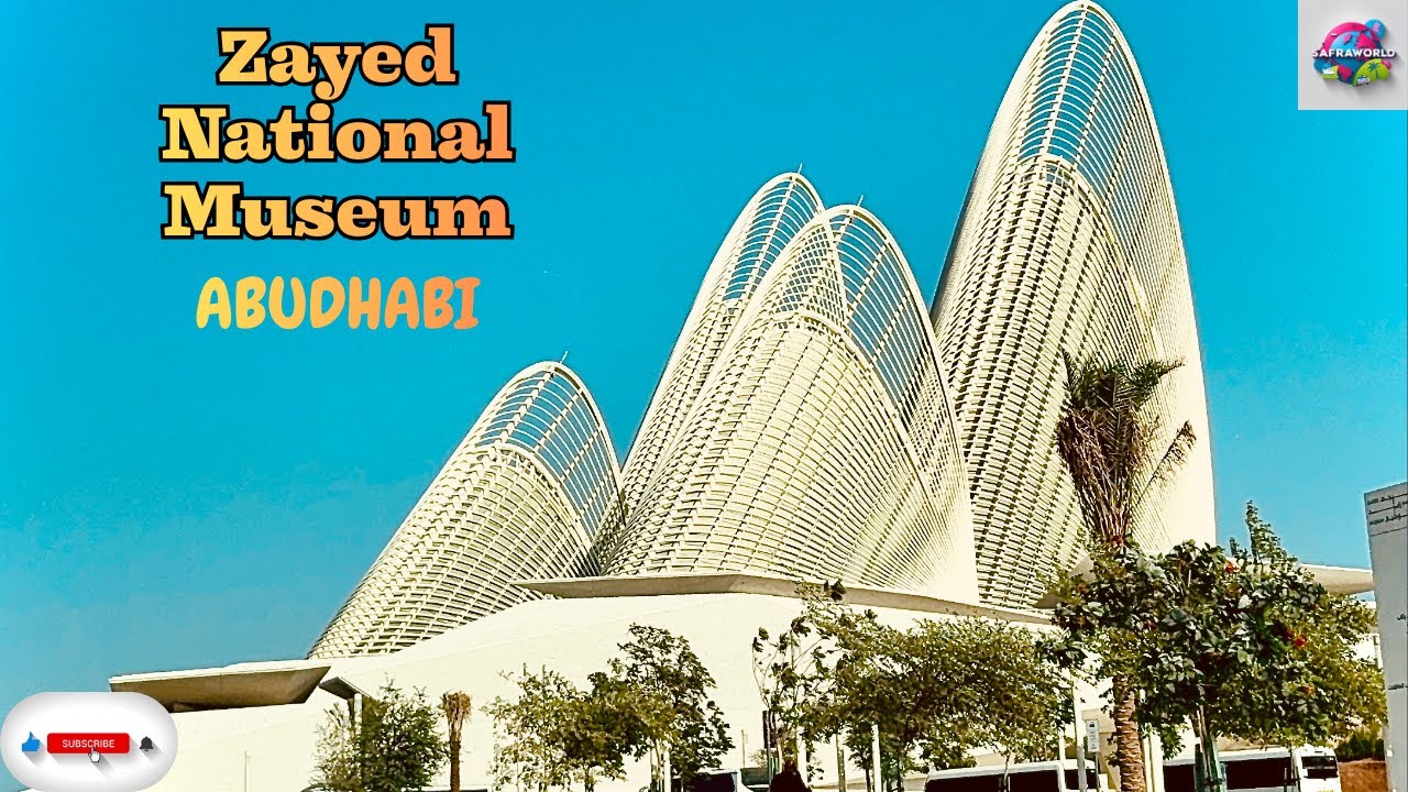 Inside Zayed National Museum Abu Dhabi | A Tribute to UAE’s Founder | Safraworld 