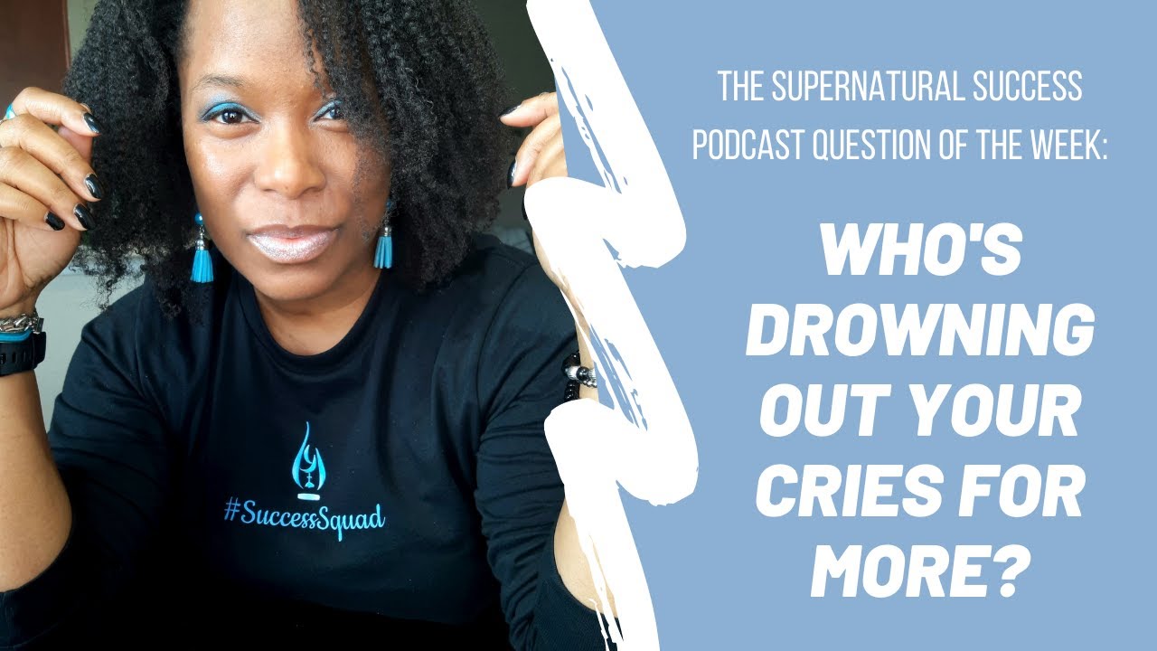 Supernatural Success Monday: Who's Drowning Out Your Cries for MORE?