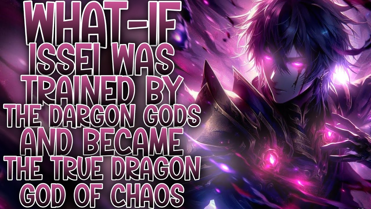 10 YEARS LATER: What-if Issei Was Trained By The Dragon Gods & The True Dragon God Of Chaos | Part 1