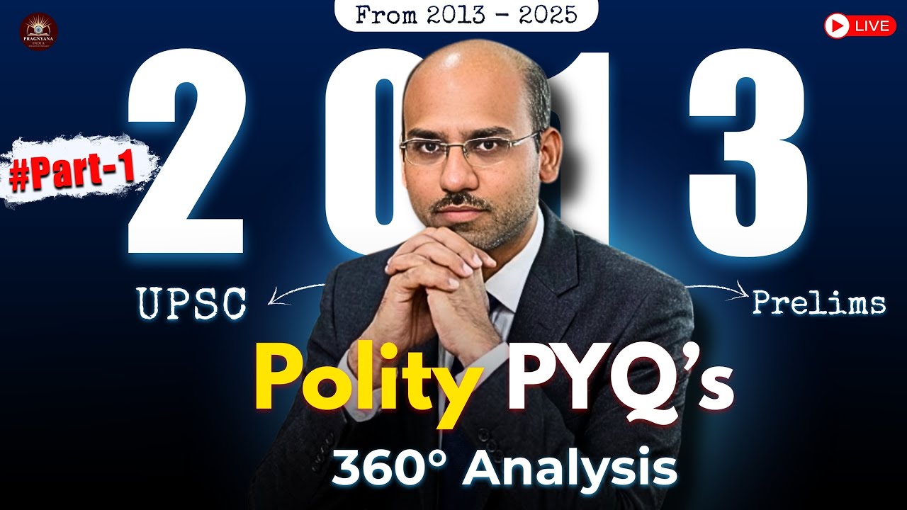 Part-1 | 2013 UPSC Polity PYQs | Full 360° Analysis | Pranesh sir | Pragnyana India