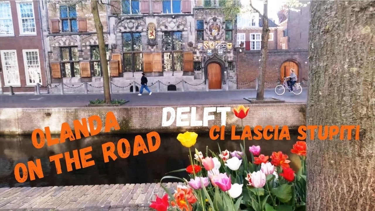 OLANDA ON THE ROAD - Delft - ci stupisce ad ogni passo