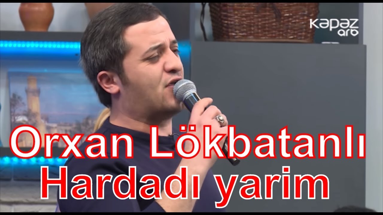 Orxan Lökbatanlı - Hardadı yarim