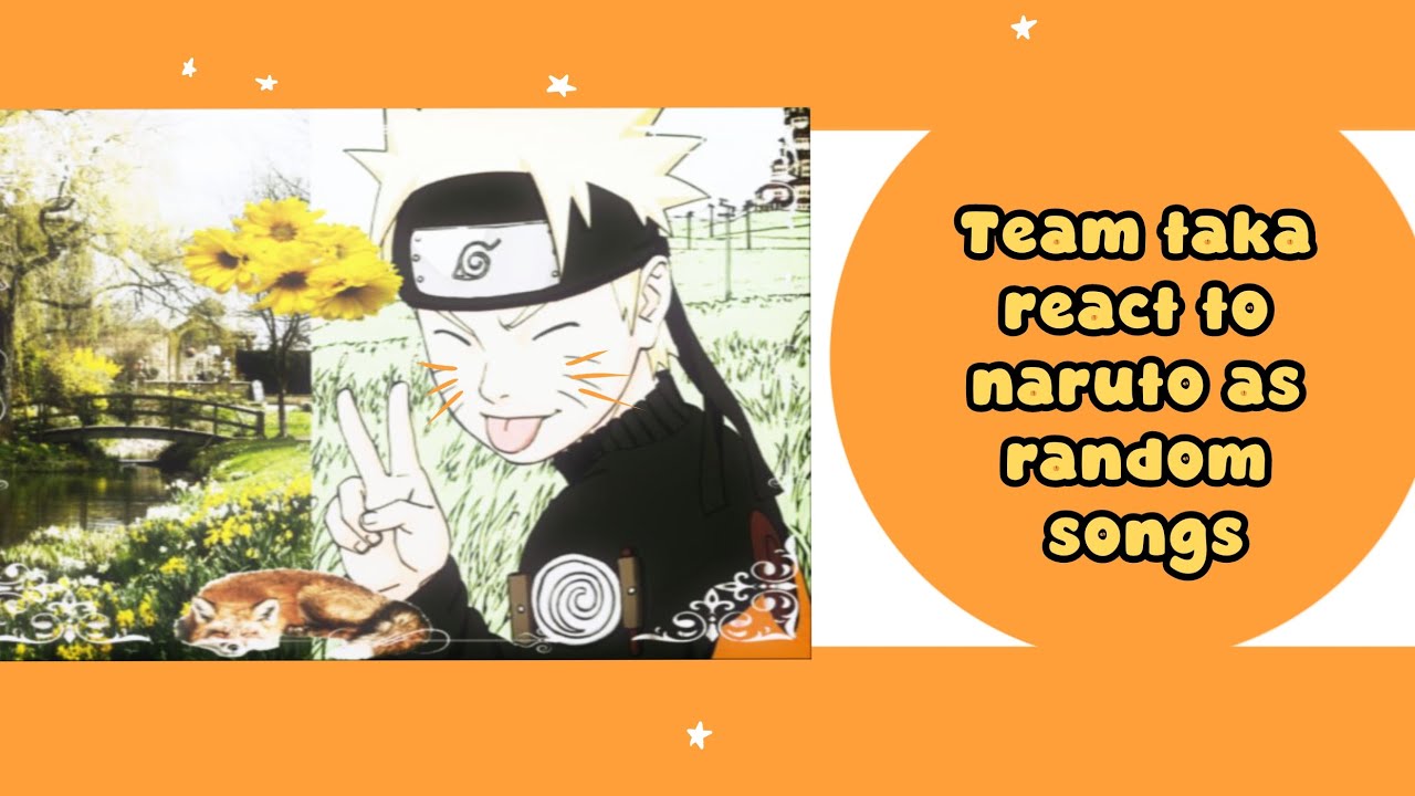 Team taka react to Naruto as random songs!!!  ||2X||  ||sasunaru🍅🍥||  ||W.I.P!||