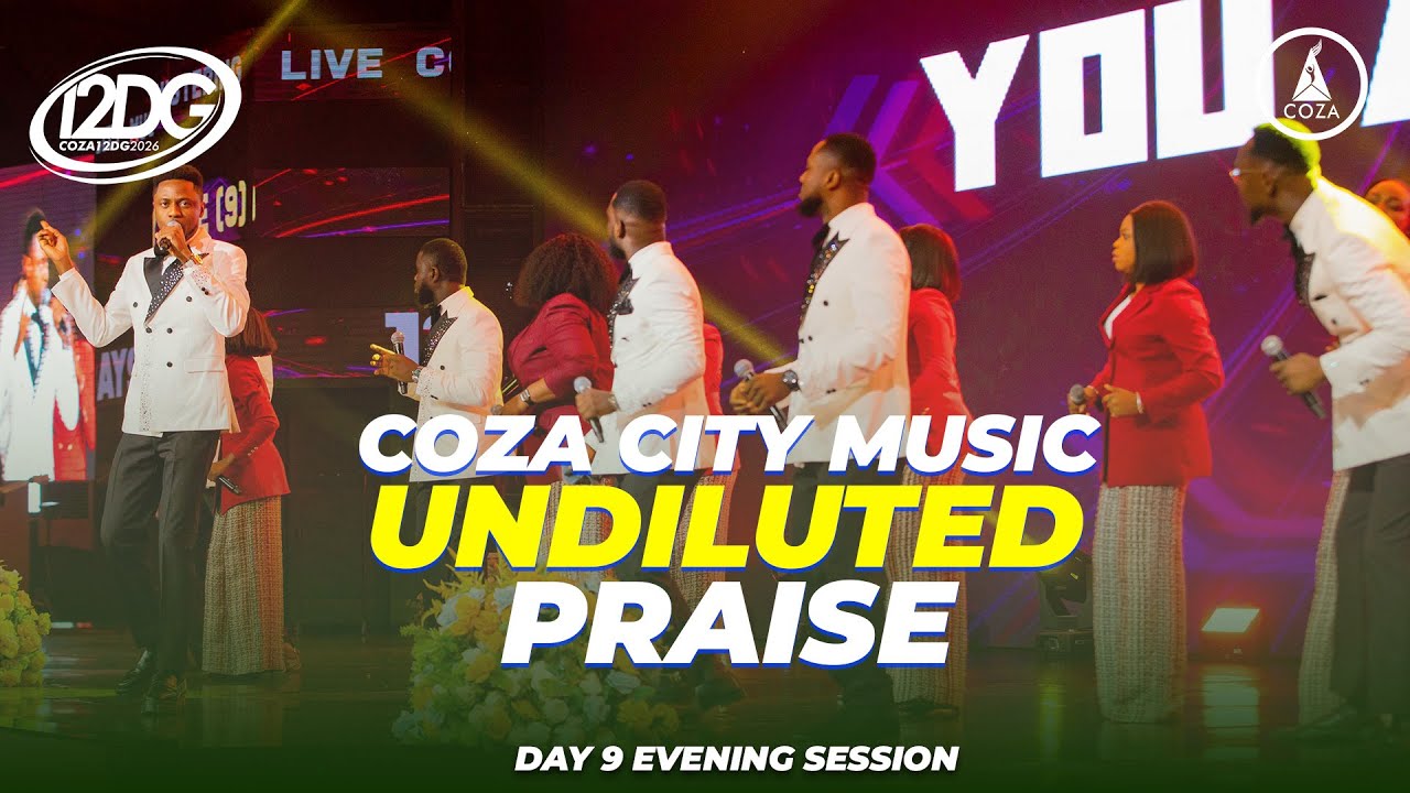 COZA City Music Undiluted Praise  | COZA12DG2026 | Day 9 |  Evening Session