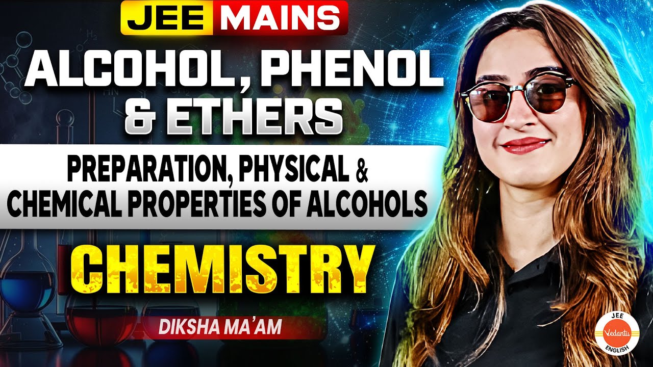 Alcohol, Phenol & Ethers- Physical & Chemical Properties of Alcohols 🔥 | JEE Mains | Diksha Ma’am