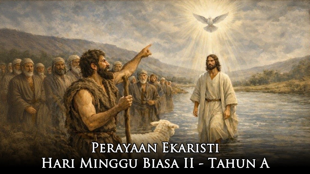 PERAYAAN EKARISTI HARI MINGGU BIASA II - TAHUN A | MINGGU, 18 Januari | 10.00