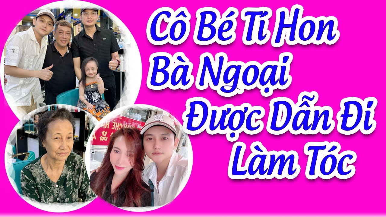 Cô Bé Tí Hon Và Bà Ngoại Được Dẫn Đi Làm Tóc - Nsut Kim Tiểu Long - Trương Vinh