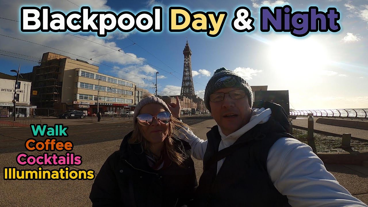 Blackpool Day & Night 🌞✨ Walk, Drinks & Illuminations!