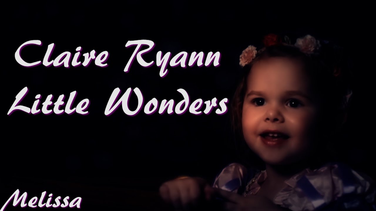 ♥ Little Wonders ♥ (っ◔◡◔)っ♥ Claire Ryann ♥