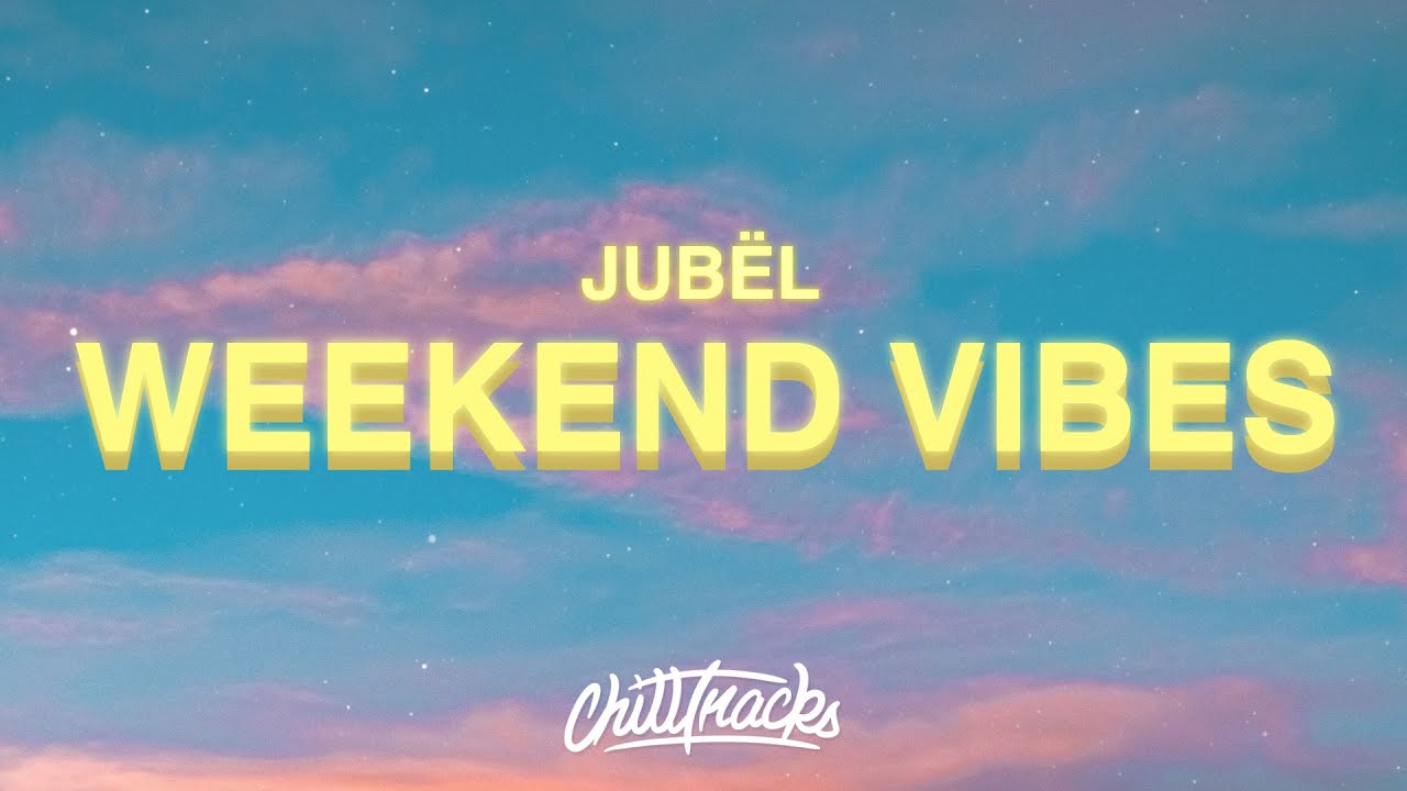 Jub&euml;l - Weekend Vibe (Lyrics)
