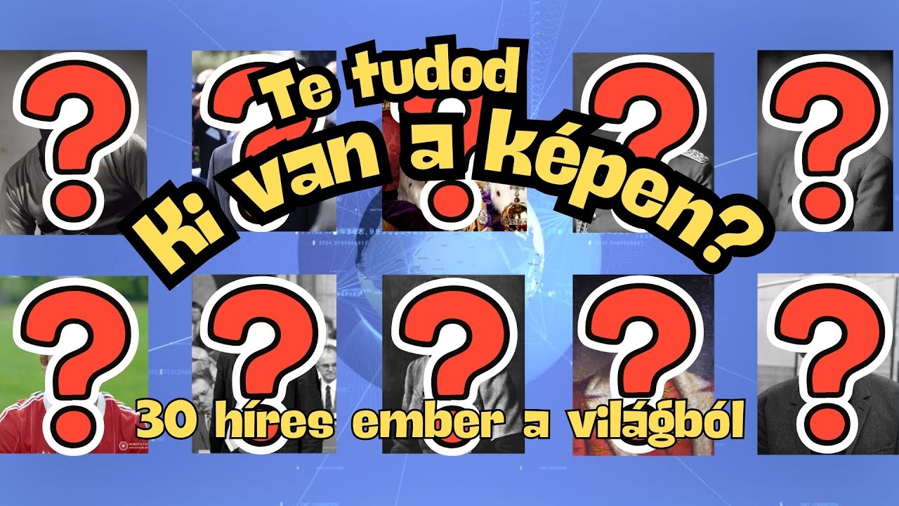 Te tudod, ki van a képen? | 30 híres ember a történelemből, a világ minden tájáról