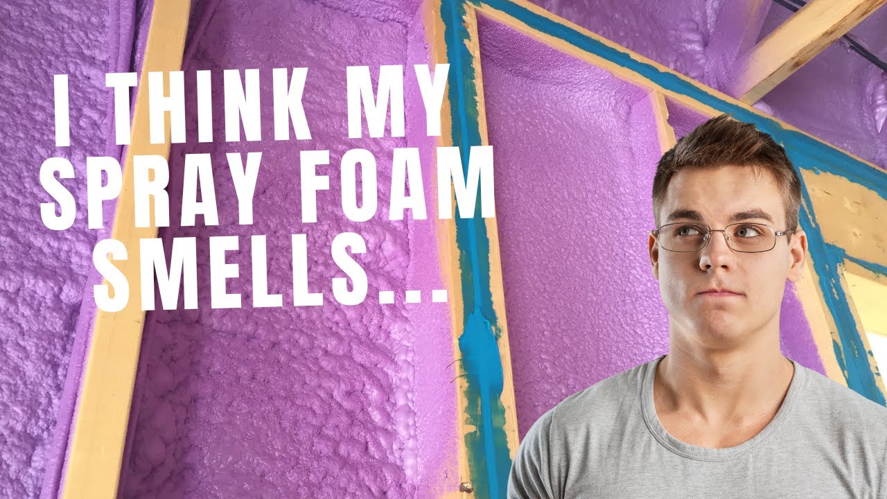 I Think My Spray Foam Smells..?