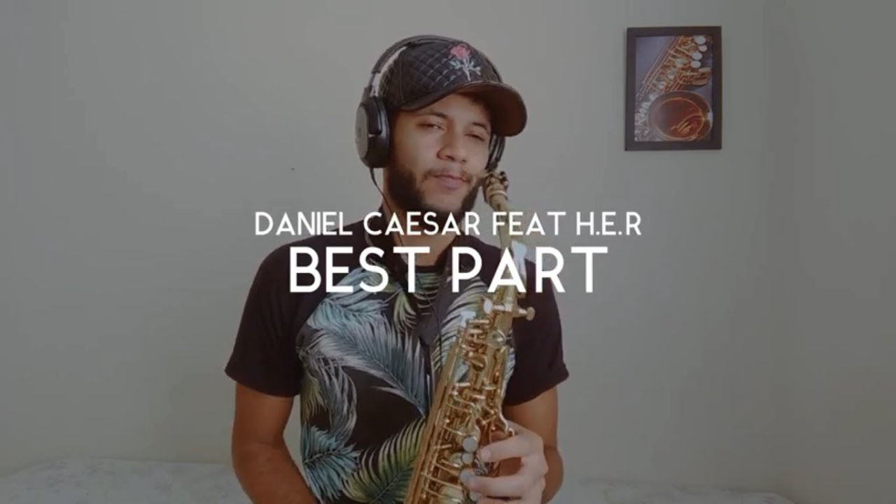 Best Part (COM PARTITURA) - Daniel Caesar - Moises Rodrigues Sax