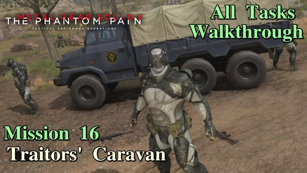 Metal Gear Solid V: The Phantom Pain ★ Mission 16: Traitors' Caravan [All Tasks]