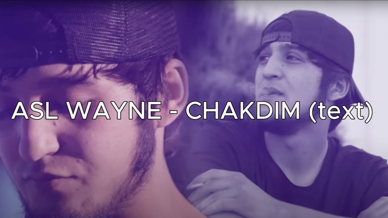 ASL WAYNE - CHAKDIM TEXT (KARAOKE, SO'ZLARI)