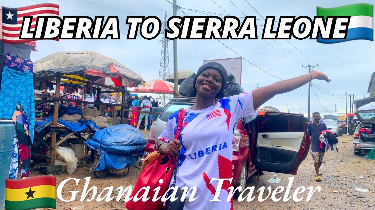 Traveling From LIBERIA TO SIERRA LEONE By Road // Crossing Borders In Africa