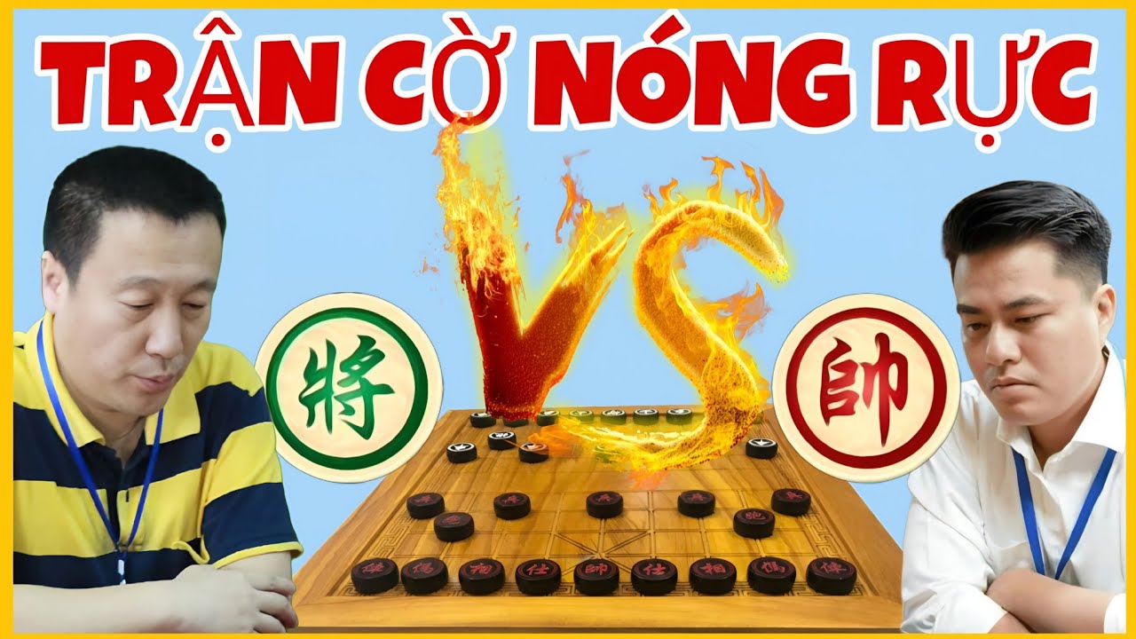 Dạy cho kẻ ngông cuồng một bài học trận cờ nóng rực trên kỳ đài