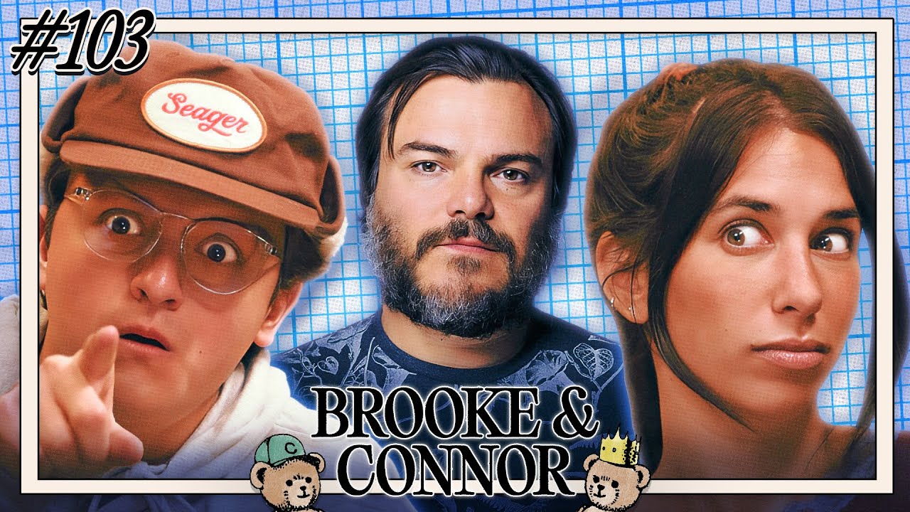 Jack Black Is The Blueprint | Brooke and Connor Make A Podcast - Episode 103