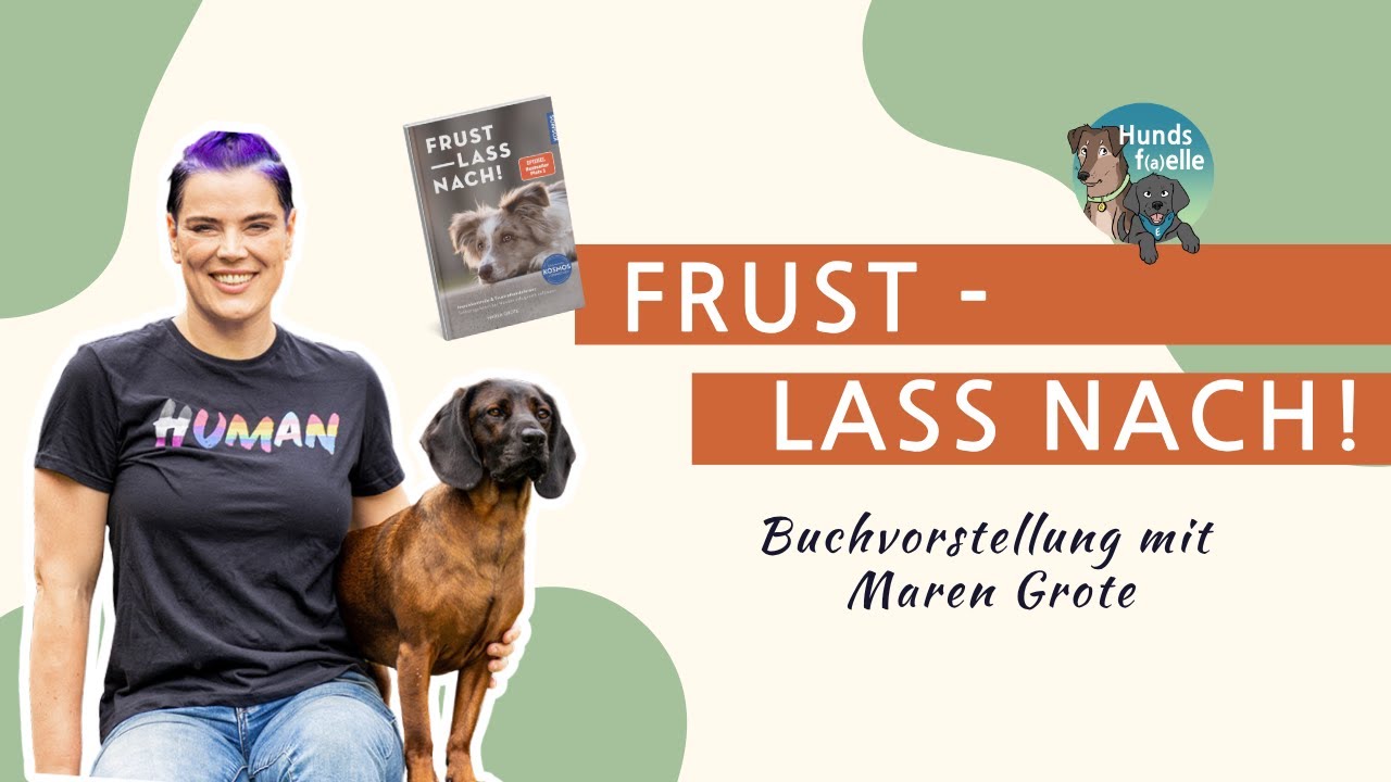 &bdquo;Frust lass nach&ldquo; von Maren Grote &ndash; Buchvorstellung & Trainingstipps