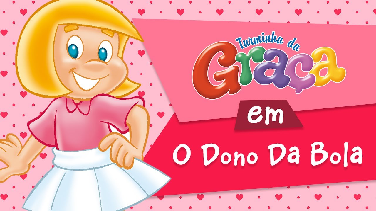 Turminha da Graça - O Dono Da Bola